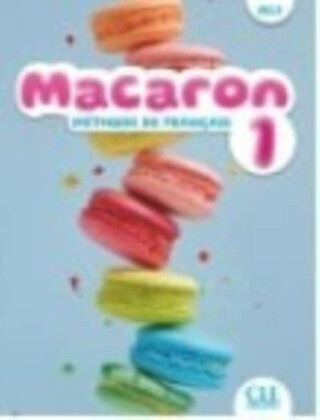 Macaron: Niveau A1.1 - Livre de l'eleve - Adrien Payet,Adrian Cabrera