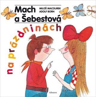 Mach a Šebestová na prázdninách - Miloš Macourek,Adolf Born