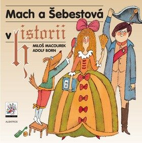 Mach a Šebestová v historii - Miloš Macourek,Adolf Born