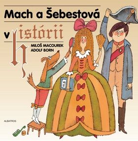 Mach a Šebestová v histórii - Miloš Macourek,Adolf Born