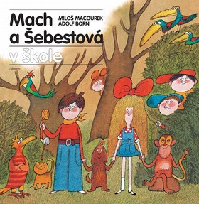 Mach a Šebestová v škole - Miloš Macourek,Adolf Born
