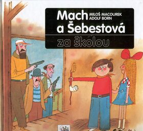 Mach a Šebestová za školou - Miloš Macourek,Adolf Born
