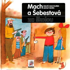 Mach a Šebestová za školou - Miloš Macourek; František Dvořák; Adolf Born