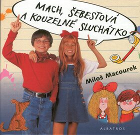 Mach, Šebestová a kouzelné sluchátko - Miloš Macourek,Adolf Born