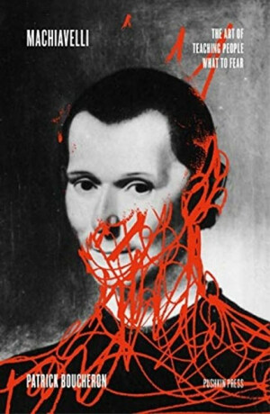 Machiavelli - Patrick Boucheron