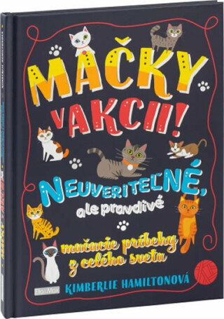 Mačky v akcii! Neuveriteľné mačacie príbehy - Kimberlie Hamilton