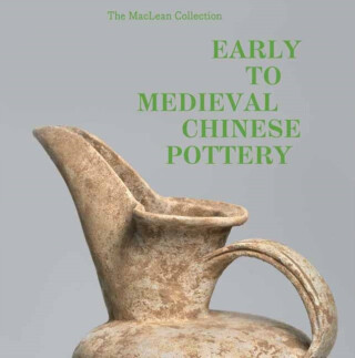 MacLean Collection Early to Medieval Chinese Pottery,The - Richard A. Pegg,Tongyun Yin