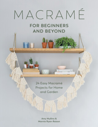 Macrame for Beginners and Beyond - Amy Mullins,Marnia Ryan-Raison