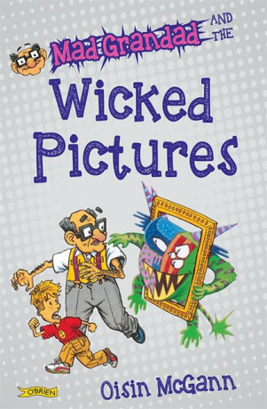 Mad Grandad and the Wicked Pictures - Oisin McGann