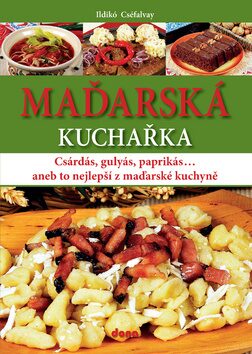 Maďarská kuchařka - Cséfalvay Ildikó