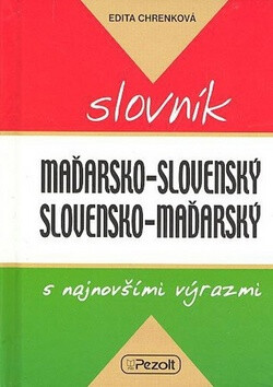 Maďarsko - slovenský slovensko - maďarský slovník s najnovšími výrazmi - Edita Chrenková