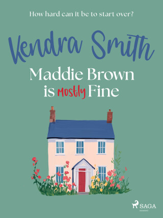 Maddie Brown is (Mostly) Fine - Kendra Smith