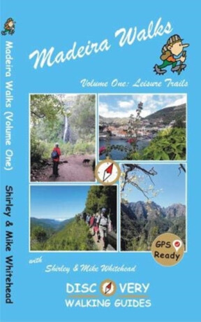 Madeira Walks: Volume One, Leisure Trails - Shirley & Mike Whitehead