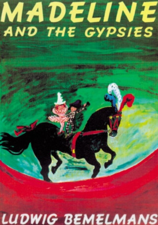 Madeline and the Gypsies - Ludwig Bemelmans