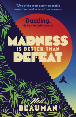 Madness is Better than Defeat - Beauman Ned