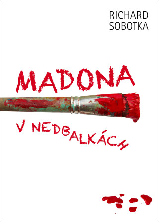 Madona v nedbalkách - Richard Sobotka