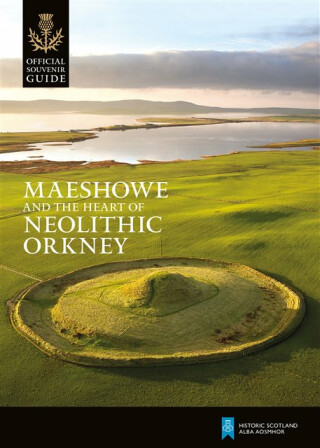 Maeshowe and the Heart of Neolithic Orkney - Historic Scotland