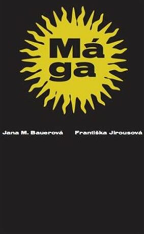 Mága - Františka Jirousová,Jana Bauerová