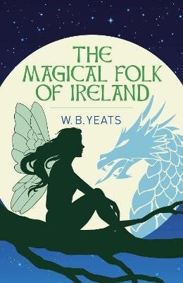 Magical Folk of Ireland - W.B. Yeats