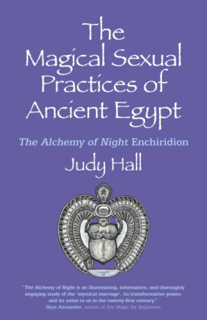 Magical Sexual Practices of Ancient Egypt, The - Judy Hall