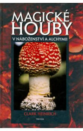 Magické houby v náboženství a alchymii - Heinrich Clark