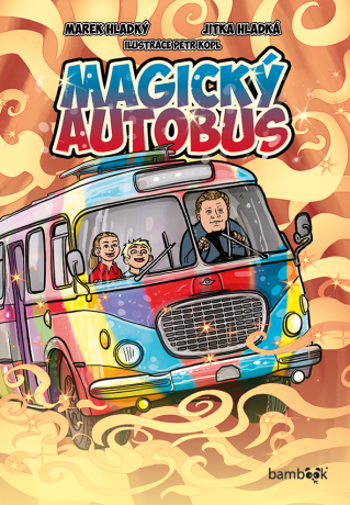 Magický autobus - Petr Kopl,Marek Hladký,Jitka Hladká