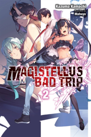 Magistellus Bad Trip, Vol. 2 (light novel) - Kazuma Kamachi,Humphrey Mahaya