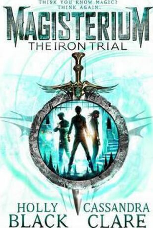 Magisterium - The Iron Trial - Holly Black,Cassandra Clare