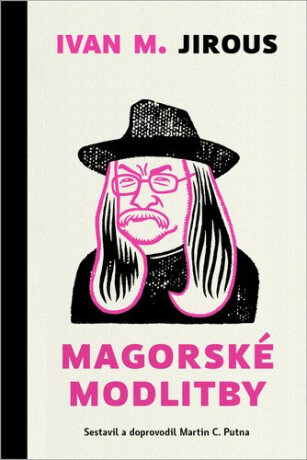 Magorské modlitby - Ivan Martin Jirous,Martin C. Putna