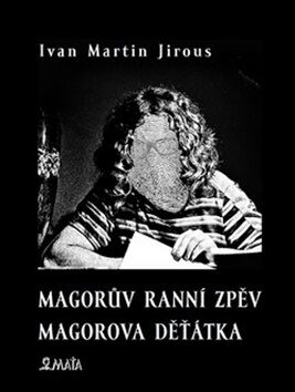 Magorův ranní zpěv. Magorova děťátka - Ivan Martin Jirous,Libor Krejcar