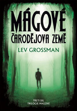 Mágové Čarodějova země - Lev Grossman