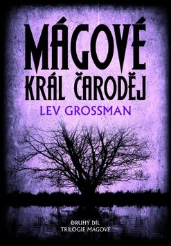 Mágové Král čaroděj - Lev Grossman
