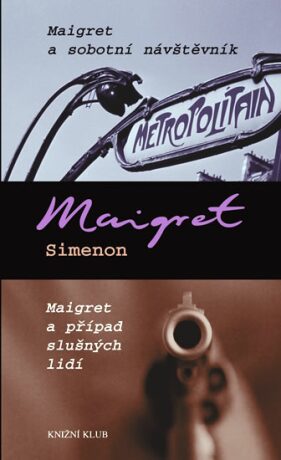 Maigret a sobotní návštěvník Maigret a případ slušných lidí - Georges Simenon