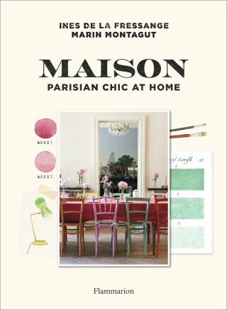Maison: Parisian Chic at Home - Marin Montagut,Ines de la Fressange,Claire Cocano