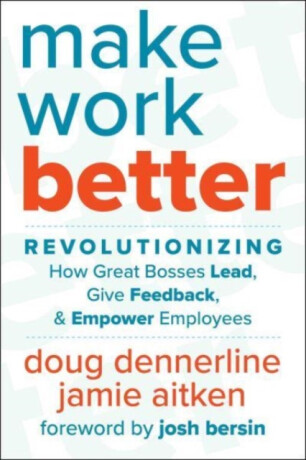 Make Work Better - Doug Dennerline,Jamie Aitken