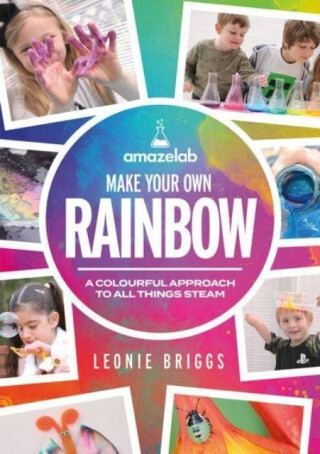 Make Your Own Rainbow - Leonie Briggs