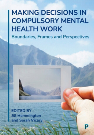 Making Decisions in Compulsory Mental Health Work - 