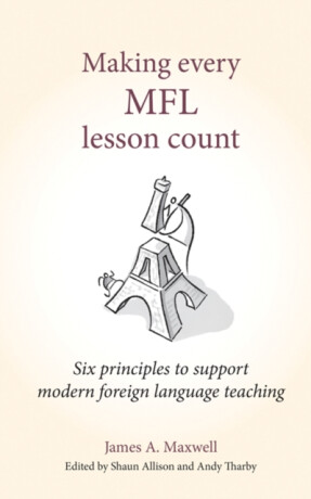 Making Every MFL Lesson Count - James Maxwell