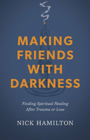 Making Friends With Darkness - Nick Hamilton