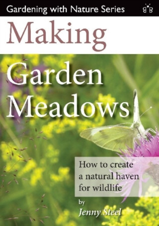 Making Garden Meadows - Jenny Steel