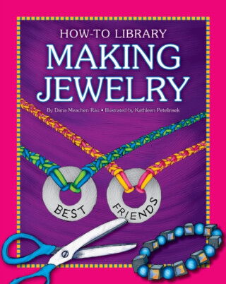 Making Jewelry - Dana Meachen Rau;Katie Marsico
