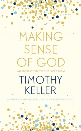 Making Sense of God - Timothy Keller