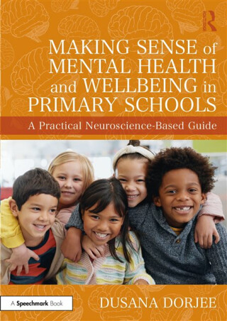 Making Sense of Mental Health and Wellbeing in Primary Schools - Dušana Dorjee
