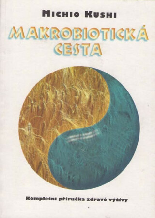 Makrobiotická cesta - Michio Kushi
