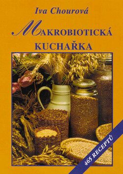 Makrobiotická kuchařka - Iva Chourová