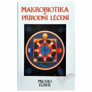 Makrobiotika a přírodní léčení - Michio Kushi