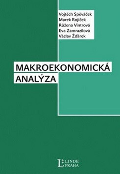 Makroekonomická analýza - Marek Rojíček,Vojtěch Spěváček,Růžena Vintrová