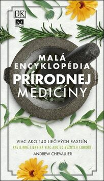 Malá encyklopédia prírodnej medicíny - Andrew Chevallier,Miriam Ghaniová