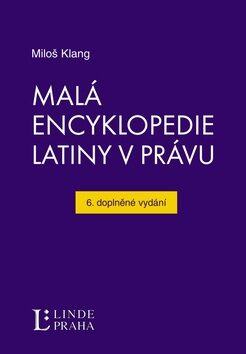 Malá encyklopedie latiny v právu - Miloš Klang