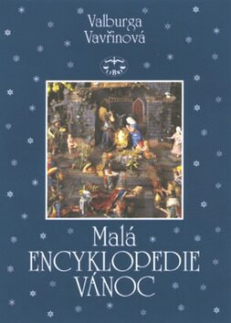 Malá encyklopedie Vánoc brož. - Valburga Vavřinová
